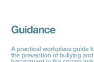A practical workplace guide for the prevention of bullying and harassment in the screen industries