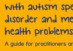 Supporting people living with autism spectrum disorder and mental health problems