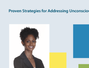 Proven Strategies for Addressing Unconscious Bias in the Workplace