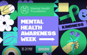 Multiple graphics including flowers and shapes in green, white and yellow on a black background. White text on a purple background says "Mental Health Awareness Week, 18-24 may 2020, Kindness". The Mentla Health Foundation logo is above in green.