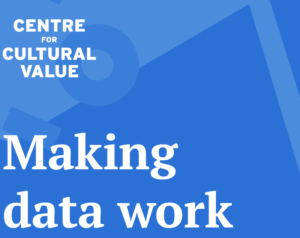 Screenshot from Centre for Cultural Value report PDF: Making Data Work